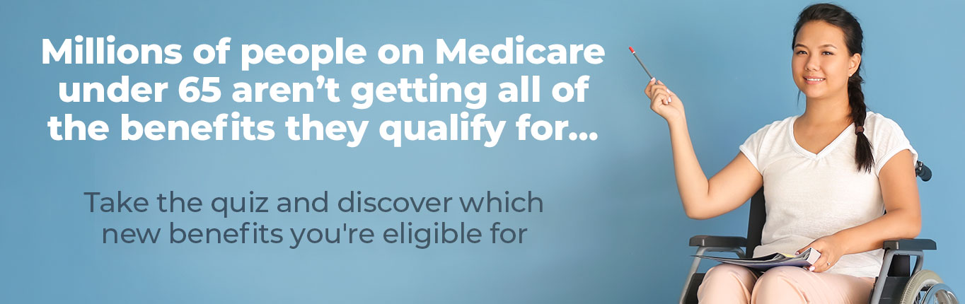 Millions of people on Medicare under the age of 65 aren't getting all the benefits they qualify for